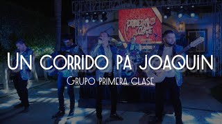 (Letra) Un Corrido Pa Joaquin - Grupo Primera Clase [Corridos 2019]