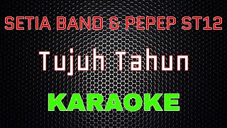Setia Band x Pepep ST12 - Tujuh Tahun [Karaoke] | LMusical