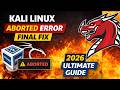 Kali Linux Aborted Error Fix 🔥 | VirtualBox Not Starting (2026 Guide)