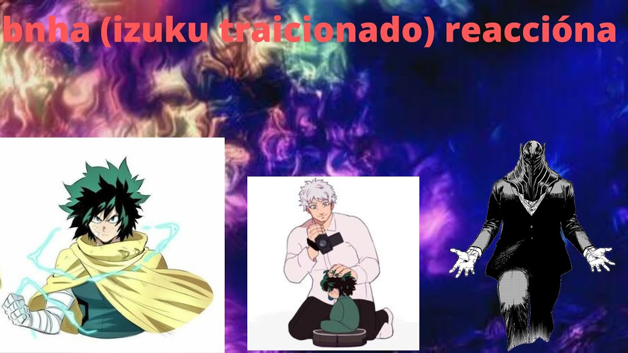 izuku traicionado reaccionando prologo y cap 1