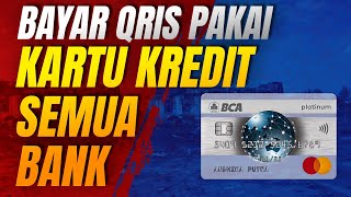 Begini caranya bayar QRIS pakai Kartu Kredit BCA dan KARTU KREDIT SEMUA BANK