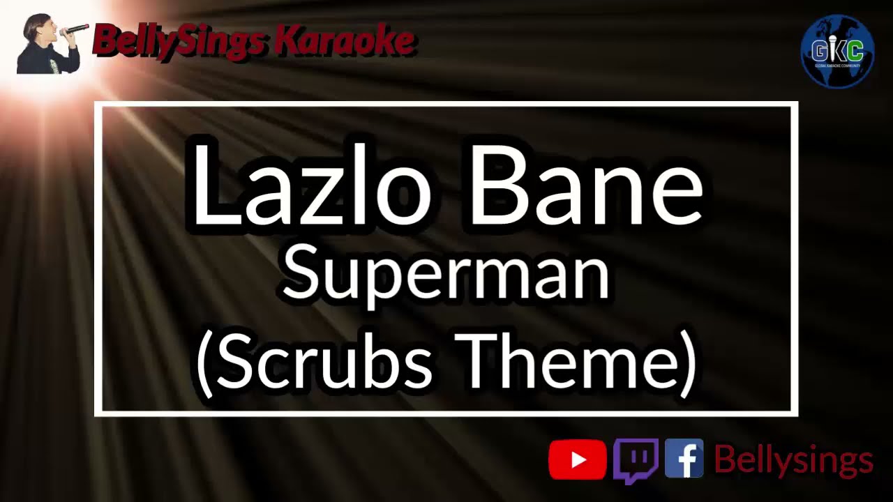 Lazlo Bane Superman [Scrubs Theme] (Karaoke) YouTube