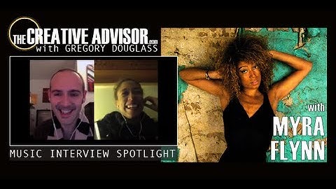 Myra Flynn Music Interview Spotlight-The Creative Advisor with Gregory Douglass