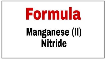 How to write chemical formula of Manganese II Nitride|Molecular formula