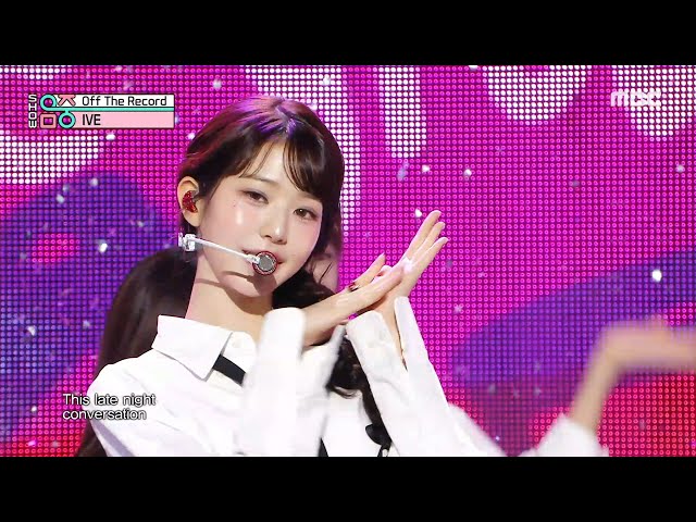 IVE (아이브) - Off The Record | Show! MusicCore | MBC231014방송 class=