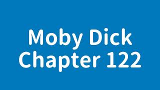 【Bedtime Story】 Moby Dick - Chapter 122 by Herman Melville