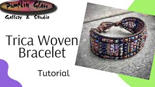 Trica Woven Bracelet Tutorial Now Available!