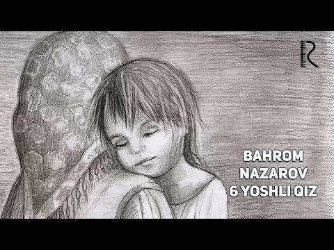 Bahrom Nazarov - 6 yoshli qiz (AUDIO)