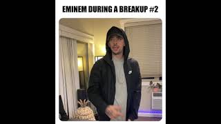 Eminem During A Breakup #2