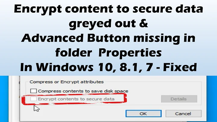 Encrypt contents to secure data greyed out in Windows - Fixed