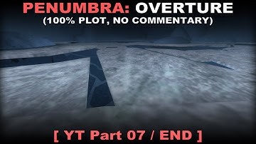 Penumbra: Overture - Part 7 END | Walkthrough (Hard, No commentary ✔)