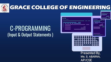 GRACE COE-CSE-Placement and Training-C Programming-Input & Output Statements