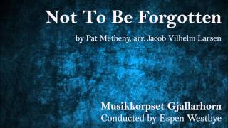 Not To Be Forgotten (Metheny, arr. JVL)