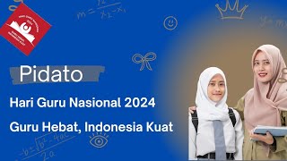 Pidato Hari Guru Nasional 2024 Tema Guru Hebat, Indonesia Kuat, Singkat dan Menyentuh Hati