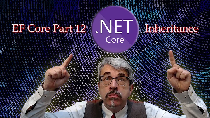 Entity Framework Core Part 12 - Inheritance