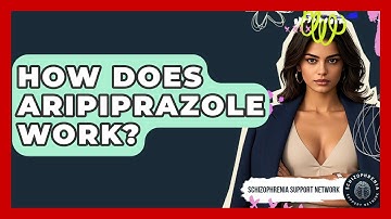 How Does Aripiprazole Work? - Schizophrenia Support Network