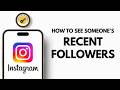 How To See Someone's Recent Followers On Instagram!
