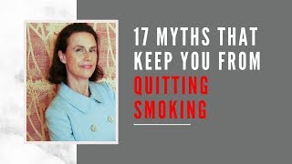 Quit smoking cigarettes: 17 myths that ...