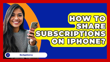 How To Share Subscriptions On Iphone? - Be App Savvy