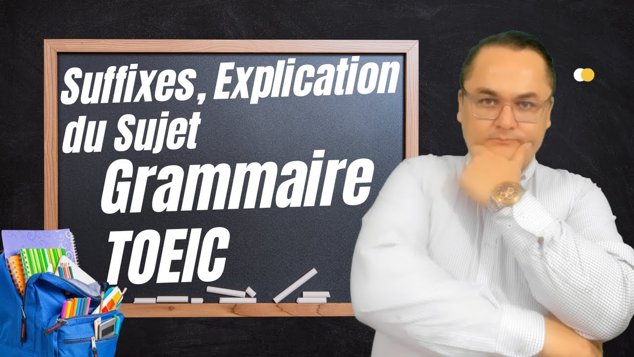 Grammaire TOEIC, Suffixes, Explication du Sujet YouTube — free download