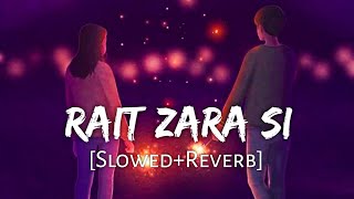 Rait Zara Si [Slowed   Reverb] - Arijit Singh & Shaasha Tirupati | Atrangi Re #lofisongs