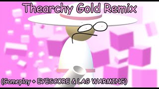Thearchy Gold Remix (Gameplay + Charted + EYESCORE & LAG WARMING)