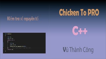KIỂM TRA NGUYÊN TỐ | Khóa học C++ | Vũ Thành Công