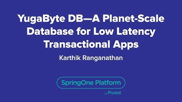 YugaByte DB—A Planet-Scale Database for Low Latency Transactional Apps
