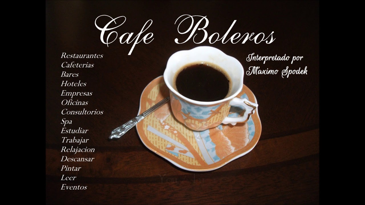 CAFE BOLEROS, MUSICA AMBIENTAL AGRADABLE Y SUAVE, EMPRESAS HOTELES  RESTAURANTES CAFETERIAS EVENTOS - YouTube