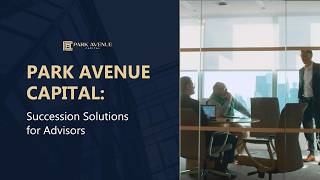Advisor Succession Solutions with Park Avenue Capital