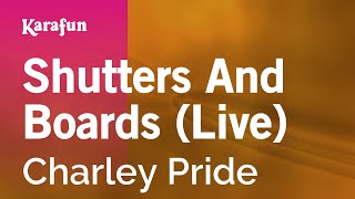 Video thumbnail of "Shutters and Boards (live) - Charley Pride | Karaoke Version | KaraFun"