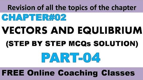 CH#02 Vectors and Equilibrium/F.Sc(1st Year) MCQs discussion Part-04 by Sir Asmat