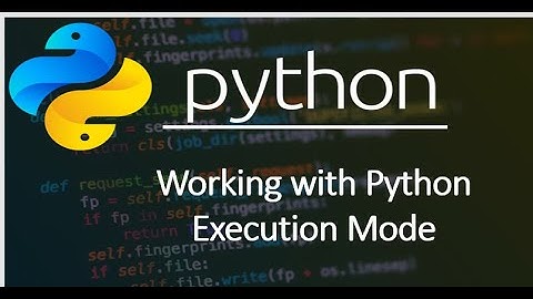 Working with Python/ Execution Mode