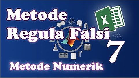 7. METODE REGULA FALSI - METODE NUMERIK