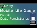 Unity Mobile Idle Game Tutorial Part 10: Data Persistence