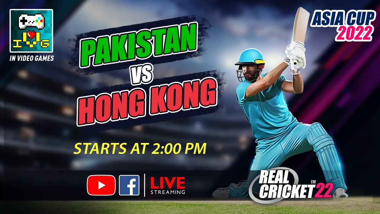 PAK Vs HK Real Cricket 22 Live Stream Ft