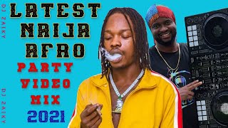 🔥Latest Naija Afro Party Video mix 2021 Top Afrobeat Vibe Party Video mix 2021 Dj Zaiky Naira Marley