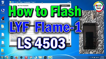 How to Flash LYF LS 4503 || How To Flash Lyf Flame 1 || 100% Easy || Mobile Tech