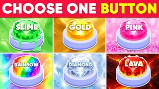 Choose One Button! Slime, Gold, Pink, Rainbow, Diamond or Lava Edition! 💚⭐💗🌈💎🔥 How Lucky Are You? 😱