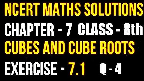 CLASS - 8TH CHAPTER - 7 CUBES AND CUBE ROOTS EXERCISE - 7.1 Question no. 4