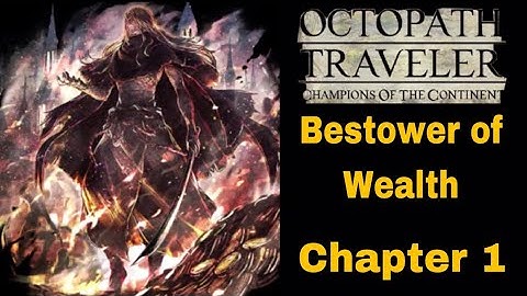 Bestower of Wealth - Chapter 1 Part 1/2 - Octopath Traveler: Champions Of The Continent