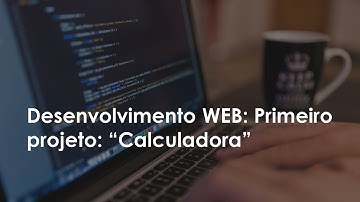 Aula 02 WEB-II: Primeiro projeto "Calculadora"
