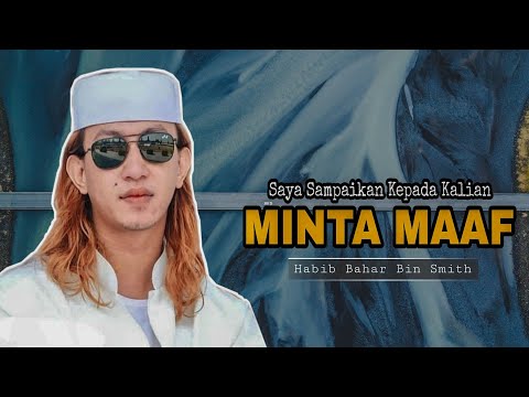 HABIB BAHAR BIN SMITH TAK AKAN MINTA MAAF HABIB BAHAR BIN SMITH TAK AKAN MINTA MAAF