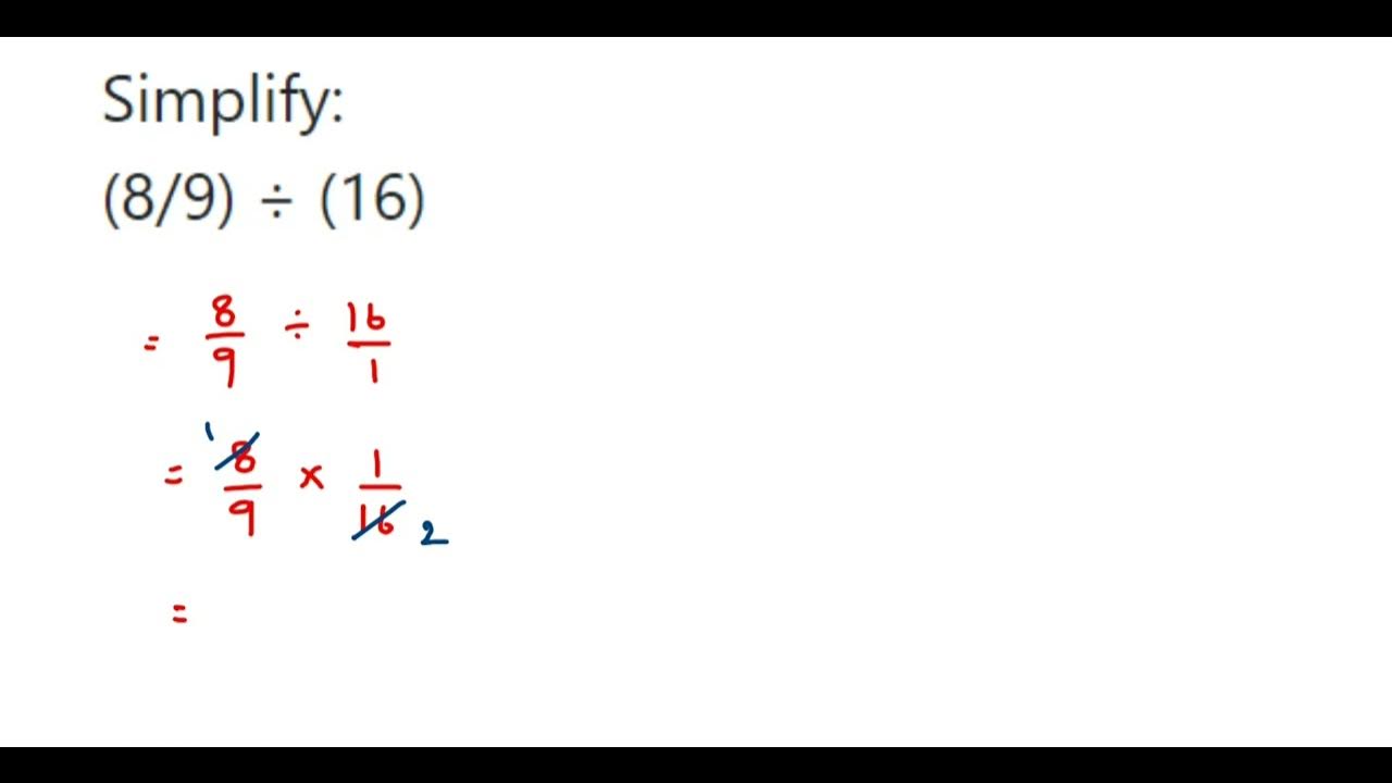 Simplify: (8/9) ÷ (16) - YouTube