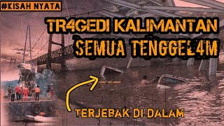 Kalimantan Berdarah 2011 I  Runtuhnya Jembatan Karta Negara