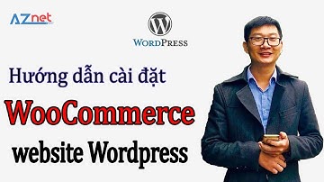Hướng dẫn cài đặt WooCommerce cho Website Bán Hàng Wordpress