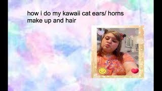 how i do my kawaii cat ears/horns  hair and make up