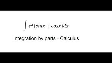 Calculus Help: Integral of e^x (sinx+cosx)dx - Integration by parts