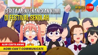 #3 KOMI MENYAMBUT ACARA FESTIVAL BUDAYA SMA ITAN - ALUR CERITA ANIME KOMI SAN WA kOMYUSHOU DESU