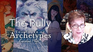 Caroline Myss  The Bully (The Power of Archetypes)